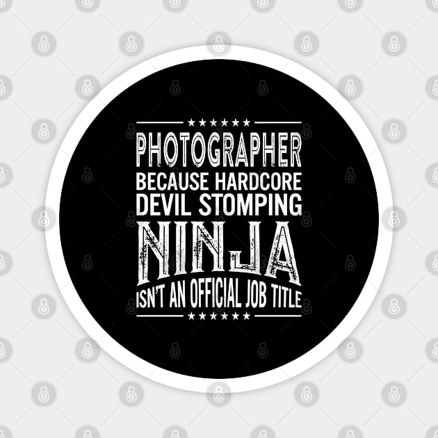 Photographer Because Hardcore Devil Stomping Ninja Isn't An Official Job Title Magnet by RetroWave